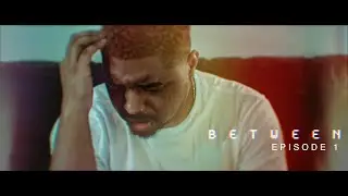 BETWEEN Ep1 | Welcome Back