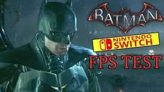 Batman Arkham Knight NIntendo Switch Framerate Test