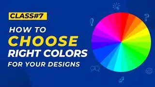 Class 07 - How to Choose Colors For a Design - Smart Learners | Batch01