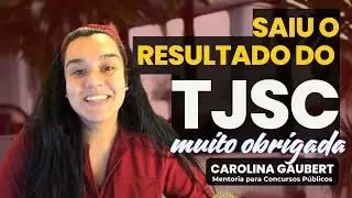 TJSC: SAIU O RESULTADO - Carolina Gaubert