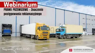 Webinarium: PRAWO PRZEWOZOWE -  Znaczenie postępowania reklamacyjnego