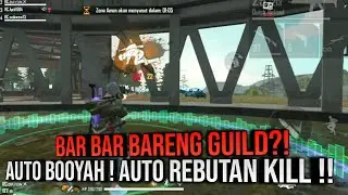 BAR BAR BARENG GUILD AUTO BOOYAH ?! AUTO REBUTAN KILL !! FREE FIRE INDONESIA