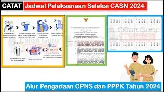CATAT Jadwal Pendaftaran CPNS dan PPPK 2024 ~ Cek Mekanisme Seleksi CPNS dan PPPK 2024