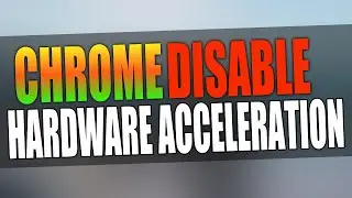 Google Chrome Turn Off Hardware Acceleration FIX Chrome Issues