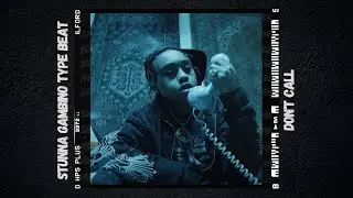 Stunna Gambino Type Beat x YXNG K.A Type Beat - ''Don't Call''