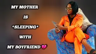 MY MOTHER IS SLEEPING WITH MY BOYFRIEND  | am scared to Approach them 💔. #shakiemylove
