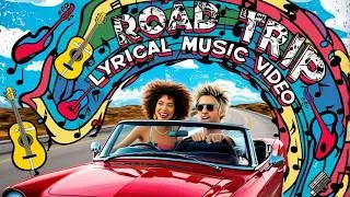Road Trip - Lyrical Music Video
