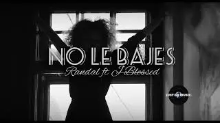 NO LE BAJES - Randal, J Blessed