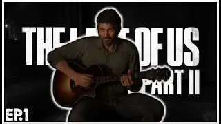IT'S HERE!!! The Last Of Us Part II - EP.1 *No Camera* - *Minimal Commentary*