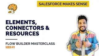 Flow Elements, Connectors & Resources | The Flow Builder Masterclass