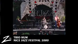 Trio Hum - Nice Jazz Festival 2000 - LIVE HD