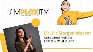 Using Virtual Reality To Change A World in Crisis ft. Morgan Mercer