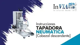 Como funciona la Tapadora NEUMATICA cabezal descendente | Instrucciones | INVIA