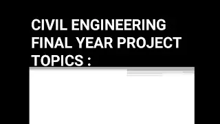 Civil Engineering (  Final Year ) Latest Project Topics List / Project Topics List -