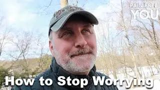 How to Stop Worrying