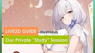 Live2D Guide | Illustrious: Our Private "Study" Session | Azur Lane