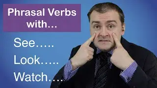 Phrasal Verbs with See Look and Watch | English Vocabulary