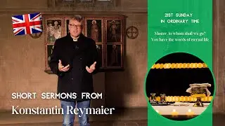 21st Sunday in Ordinary Time - Short sermons from Konstantin Reymaier