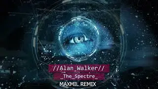 Alan Walker - The  Spectre (Maxmil Remix)