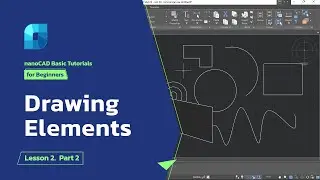 nanoCAD Drawing Elements - nanoCAD Platform Tutorial - Lesson 2. Part 2