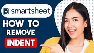 How to Remove Indent in Smartsheet (2025) | Easy Guide