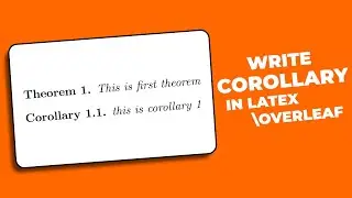 How to write Corollary in Latex Overleaf