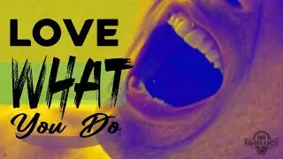 You Have To Love What You Do | Rembrandt Motivational