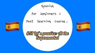#51 Let's practice At the supermarket || Spanish for beginners fast learning course