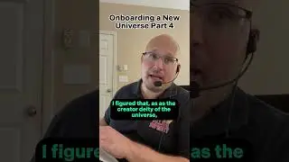 Onboarding a New Universe Part 4