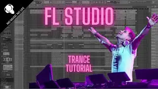 FL Studio - Trance Tutorial - How to make Trance