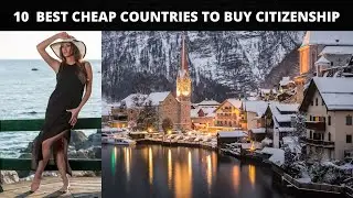 10 Best Cheap Countries To Buy Citizenship By Investment