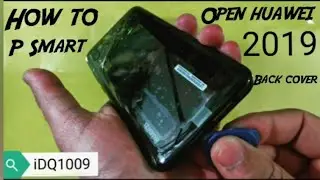 How to open huawei p smart 2019 back cover 100% esay idq1009.official
