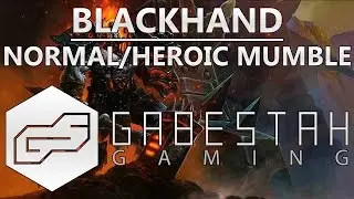 Normal+Heroic Blackhand +Mumble