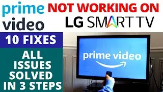 Fix Amazon Prime Video Not Working on LG Smart TV || Almost All Issues Solved in Just 3 Steps !!