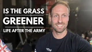 Life after the British Army 2 Years Out | is the grass greener on the outside