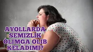 Ayollarda semizlik òlimga olib keladimi?