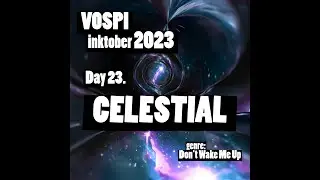Vospi - Celestial (#inktober2023, day 23) (WORSE SOUND, REUPLOADED)