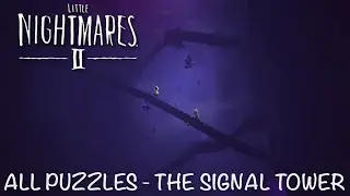 Little Nightmares II - The Signal Tower: All Puzzles (solved)