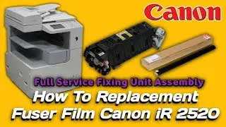 How To Change Fuser Film Canon 2520 How To Replace Fuser Film Canon 2520   @technicalsupportbd7181