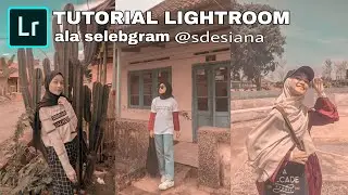 CARA EDIT FOTO ALA SELEBGRAM @SDESIANA - TUTORIAL LIGHTROOM
