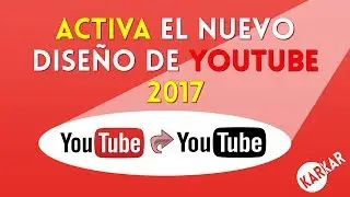Como ACTIVAR el nuevo diseño de YOUTUBE 2017 SUPER FACIL