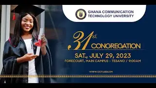 31st Congregation Ceremony || Ghana Communication Technology University