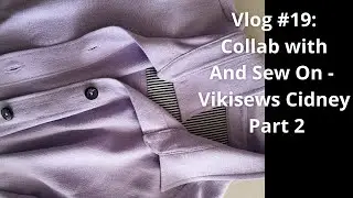 Vlog #19: Collab with And Sew On - Vikisews Cidney Part 2