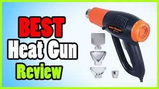 Best Heat Gun in 2023 || Which is the Best Heat Gun?