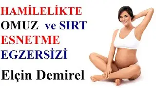 Hamilelikte Omuz ve Sırt Esnetme Egzersizi