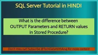 Part 17: Output Parameters vs Return Values in SQL Server | Best Explanation in HINDI with Examples