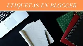 ✳️ Como COLOCAR y QUITAR ETIQUETAS en las entradas de la nueva versión de BLOGGER