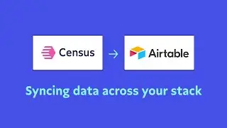 Census + Airtable: Connecting your database to Airtable