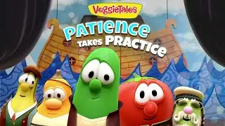 Patience Takes Practice | VeggieTales Clip