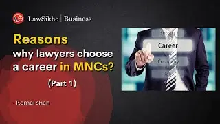 Reasons why lawyers choose a career in MNCs (Part 1) | LawSikho Business